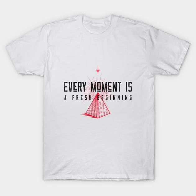 Every Moment Is A Fresh Beginning T-Shirt by Inspire & Motivate